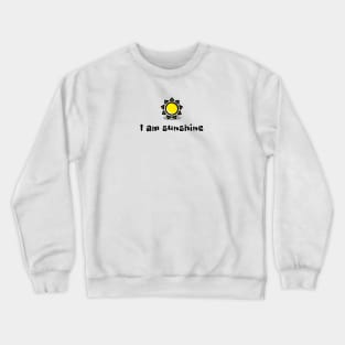 I Am The Sunshine Crewneck Sweatshirt